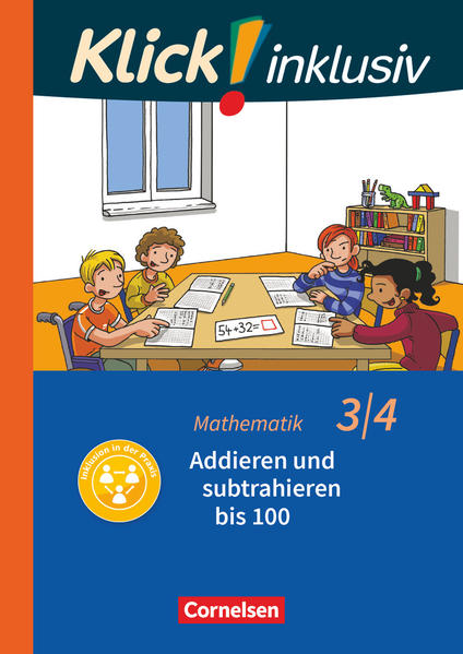 Klick! inklusiv 3./4. Schuljahr - Grundschule / Förderschule - Mathematik - Addieren und subtrahieren - Silke Burkhart/ Petra Franz/ Silvia Weisse