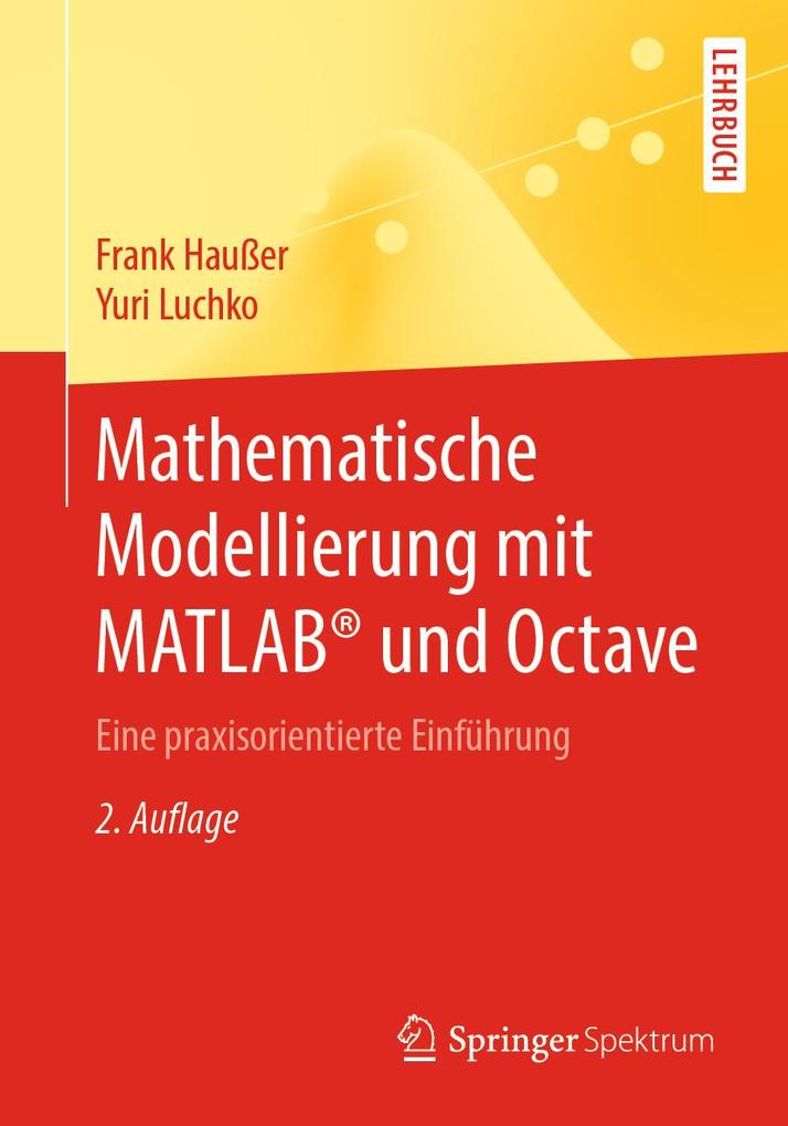Mathematische Modellierung mit MATLAB® und Octave - Frank Haußer/ Yuri Luchko