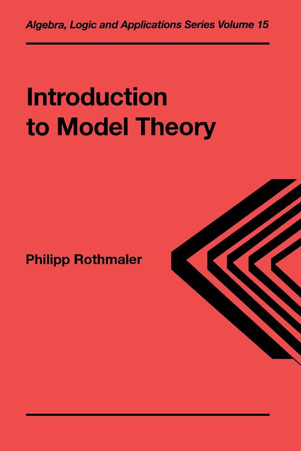 Introduction to Model Theory - Philipp Rothmaler