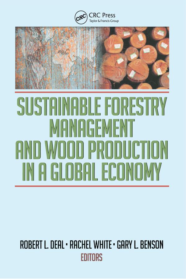 Sustainable Forestry Management and Wood Production in a Global Economy - Robert L Deal/ Rachel White/ Gary Benson