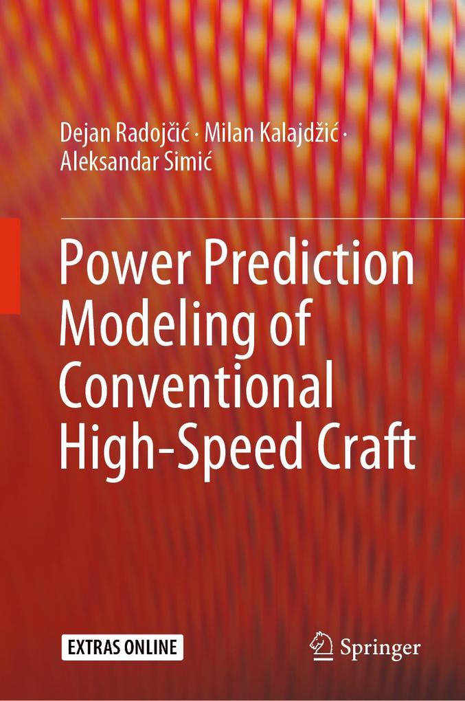 Power Prediction Modeling of Conventional High-Speed Craft - Aleksandar Simic/ Dejan Radojcic/ Milan Kalajdzic
