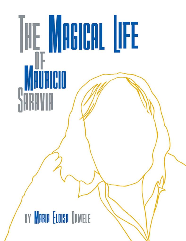 The Magical Life of Mauricio Saravia - Maria Eloisa Damele