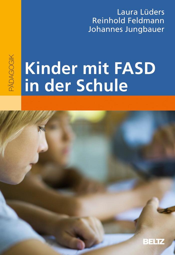 Kinder mit FASD in der Schule - Laura Lüders/ Reinhold Feldmann/ Johannes Jungbauer
