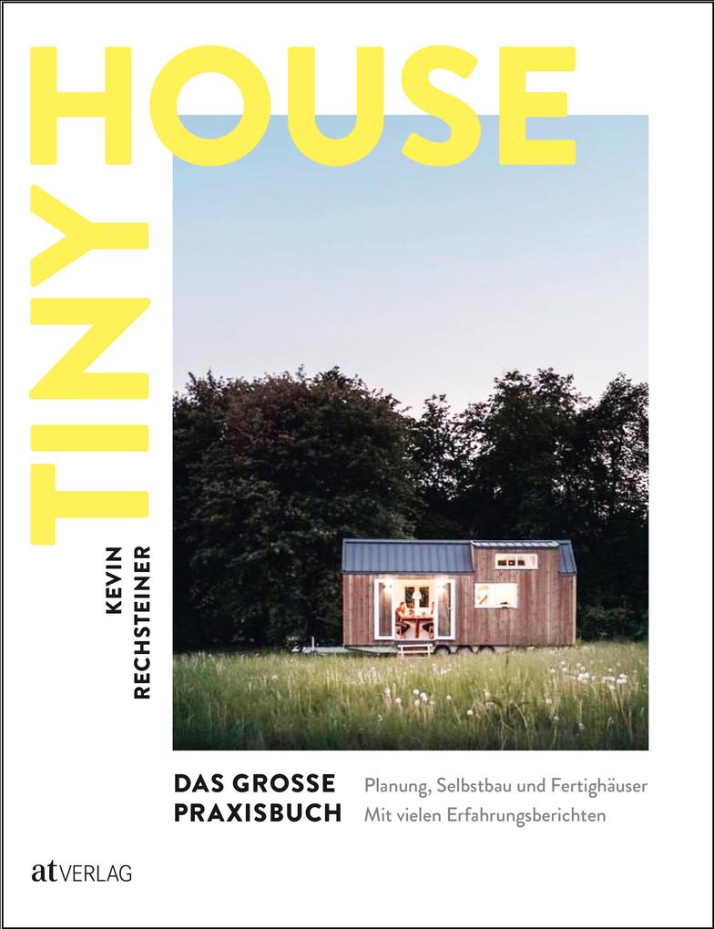 At Tiny House – Das Grosse Praxisbuch, Ratgeber Von Kevin Rechsteiner - Bild 6