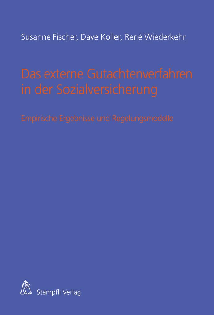 Das externe Gutachtenverfahren in der Sozialversicherung - René Wiederkehr/ Susanne Fischer/ Dave Koller