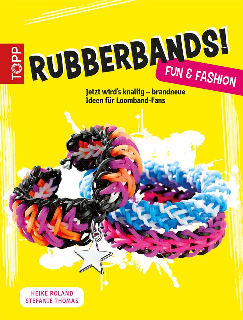 Rubberbands! Fun & Fashion - Heike Roland/ Stefanie Thomas
