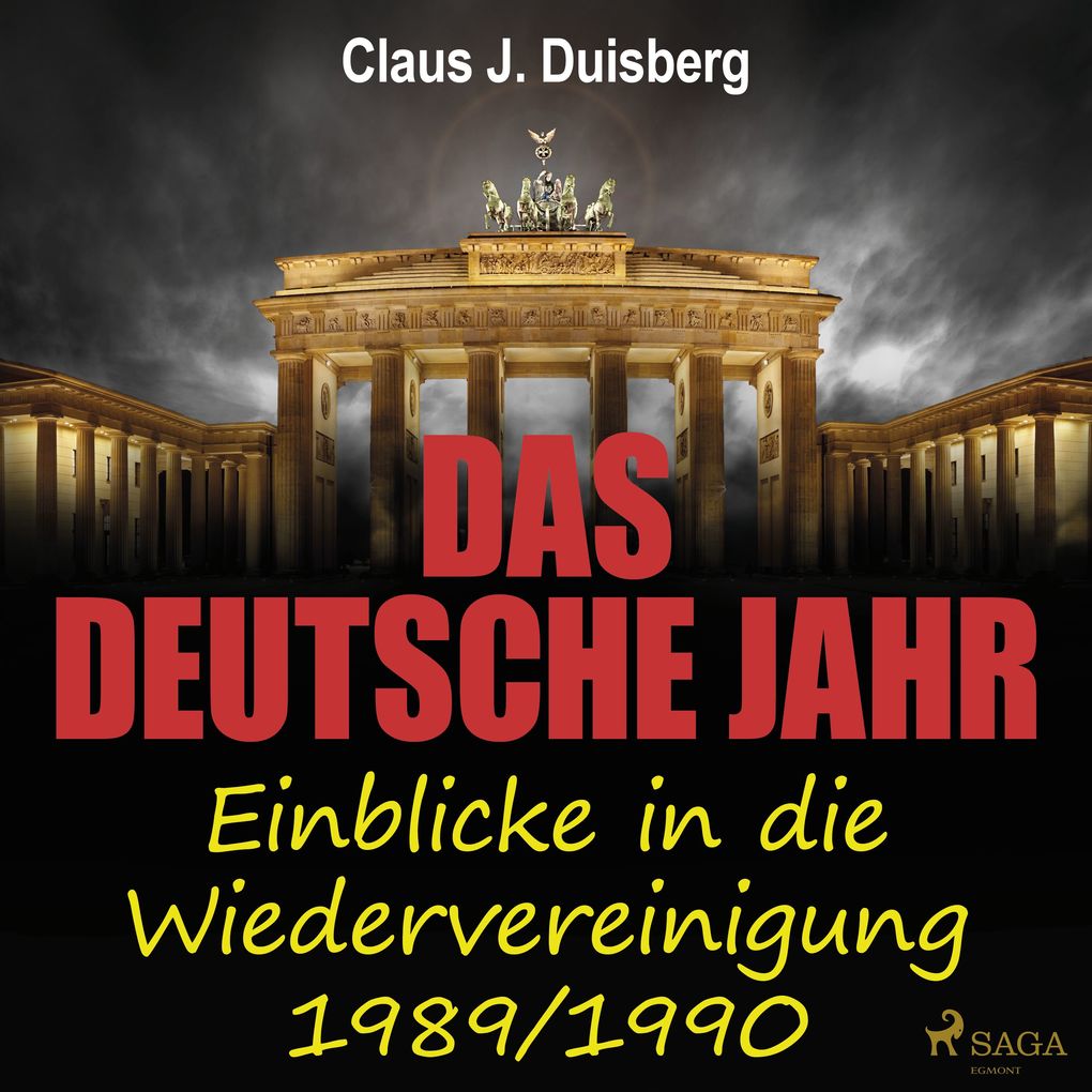 Das deutsche Jahr - Einblicke in die Wiedervereinigung 1989/1990 - Claus J. Duisberg