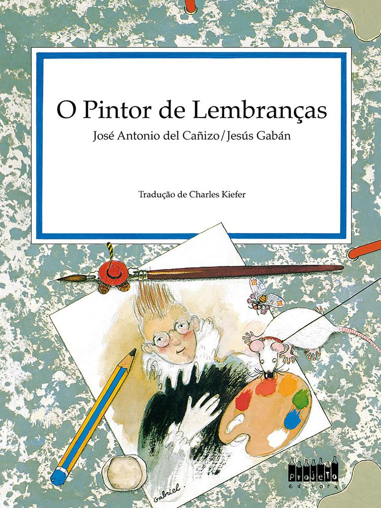 O pintor de lembranças - Jesús Gabán/ José Antonio Del Cañizo
