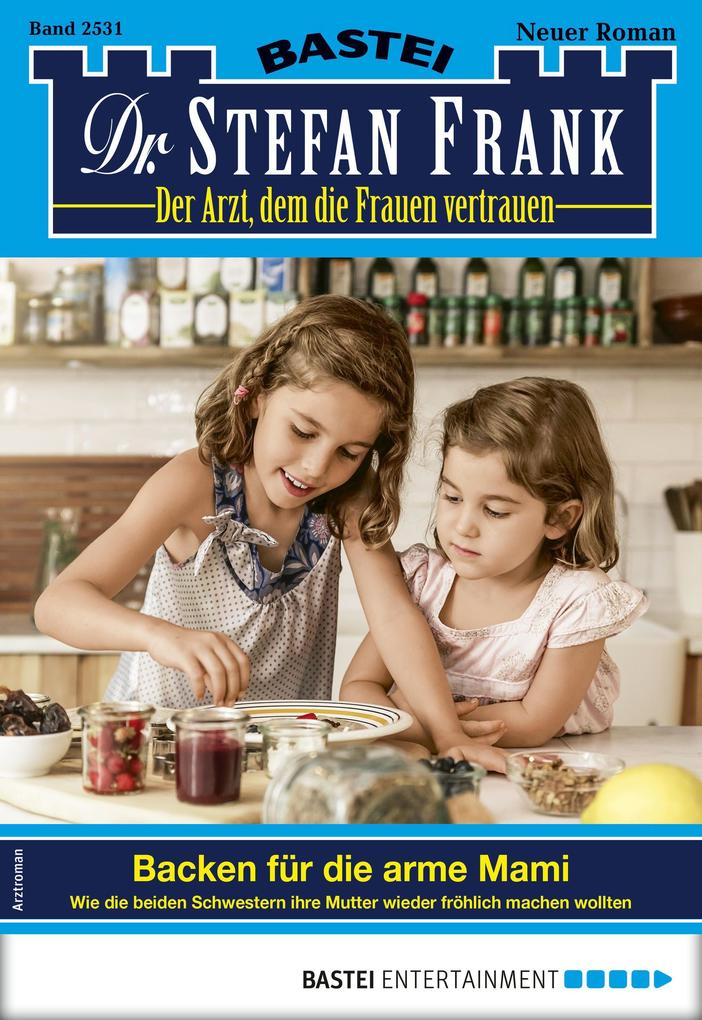 Dr. Stefan Frank 2531 - Arztroman - Stefan Frank