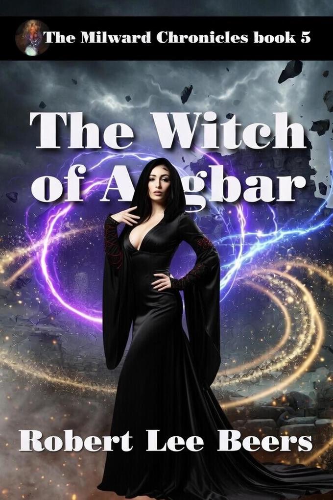 The Witch of Angbar (The Milward Chronicles #5) - Robert Lee Beers