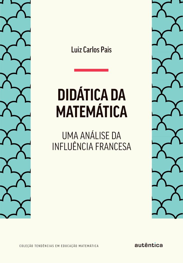 Didática da matemática - Luiz Carlos Pais
