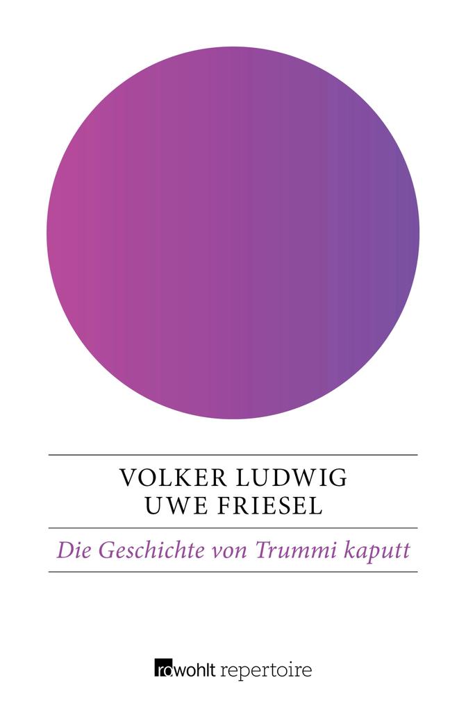 Die Geschichte von Trummi kaputt - Volker Ludwig/ Uwe Friesel