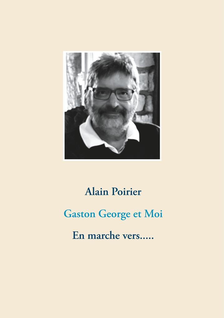 Gaston George et Moi - Alain Poirier