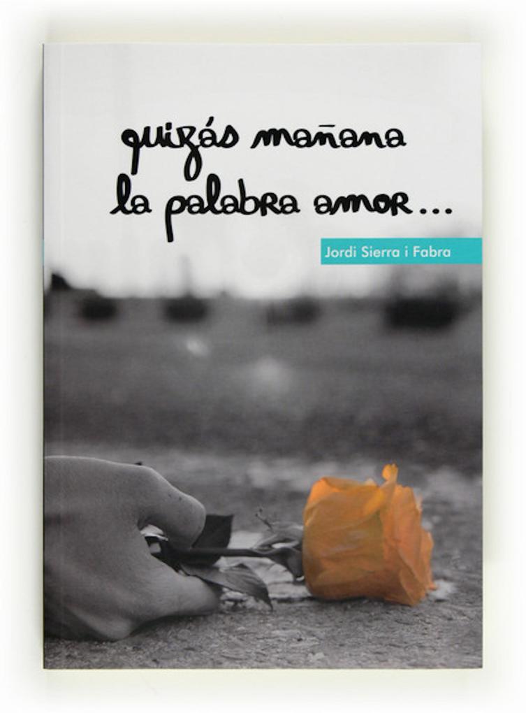 Quizás mañana la palabra amor - Jordi Sierra I Fabra