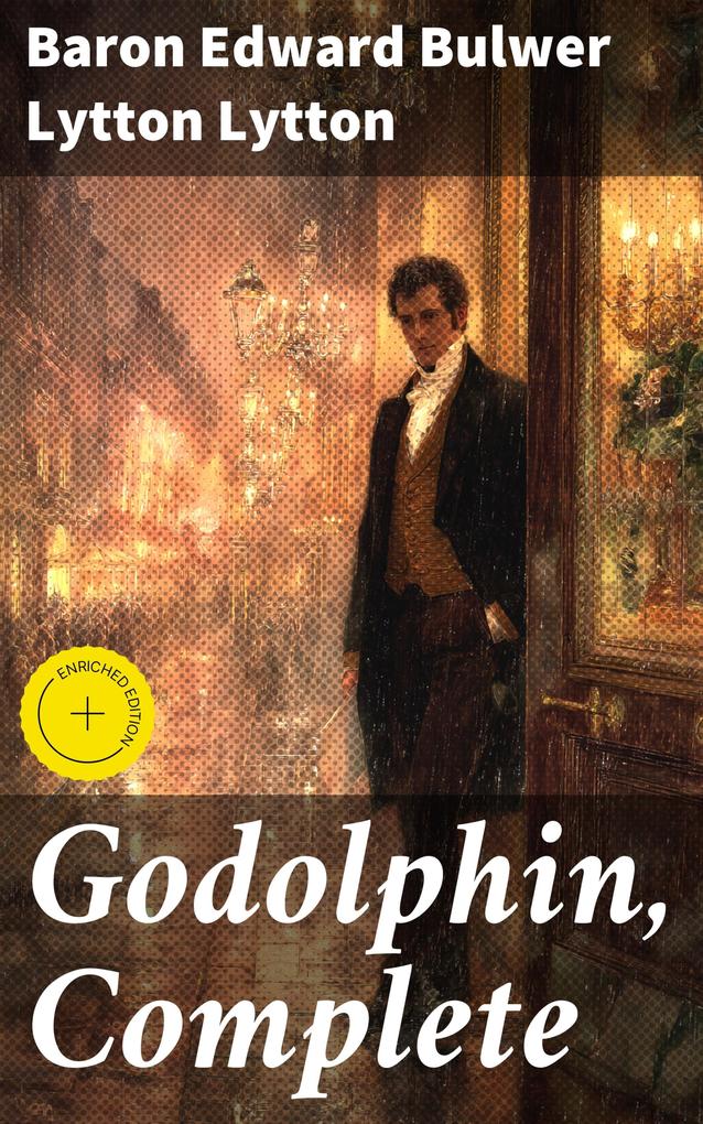 Godolphin Complete - Edward Bulwer Lytton Lytton