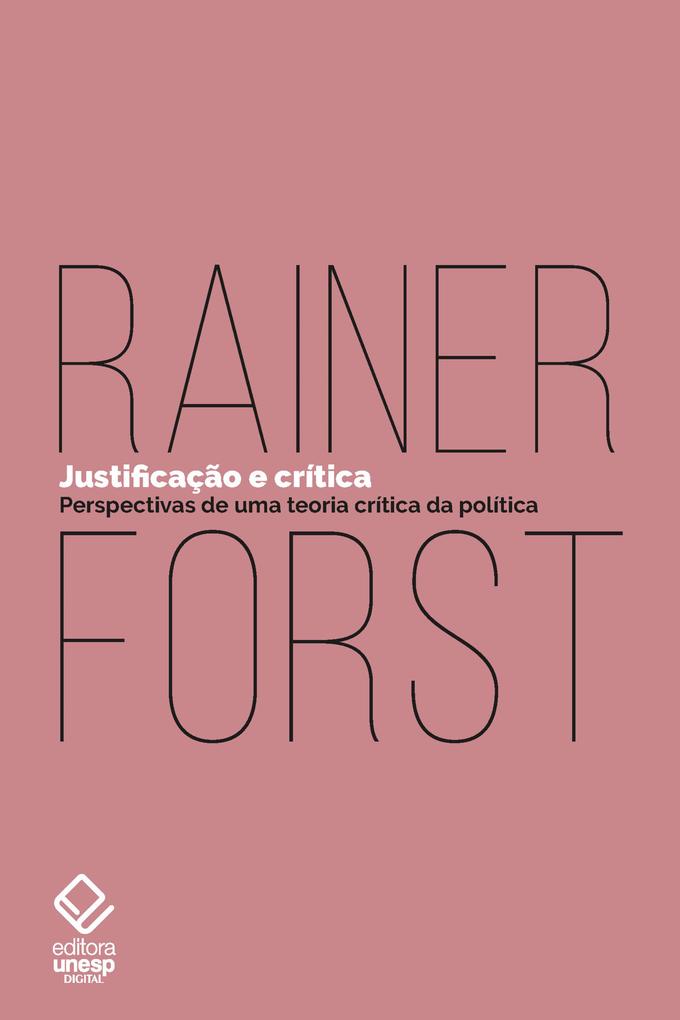 Justificação e crítica - Rainer Forst