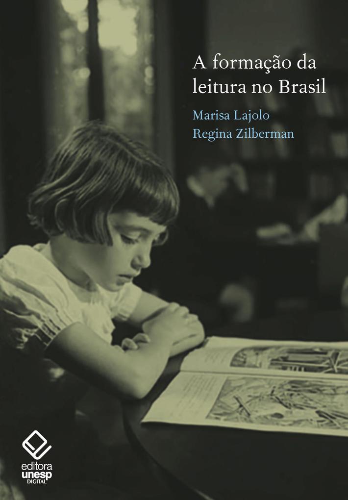 A formação da leitura no Brasil - Marisa Lajolo/ Regina Zilberman