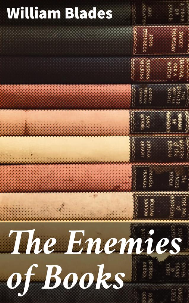 The Enemies of Books - William Blades