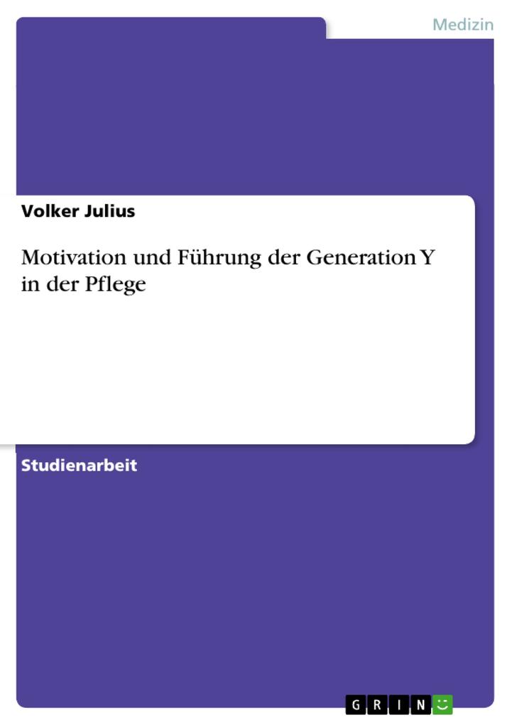 Motivation und Führung der Generation Y in der Pflege - Volker Julius