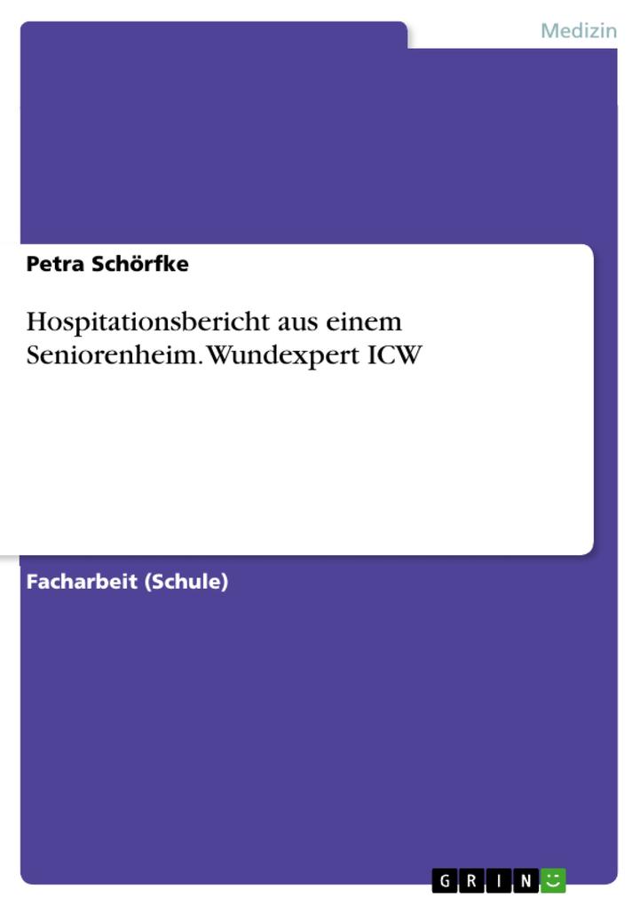 Hospitationsbericht aus einem Seniorenheim. Wundexpert ICW - Petra Schörfke