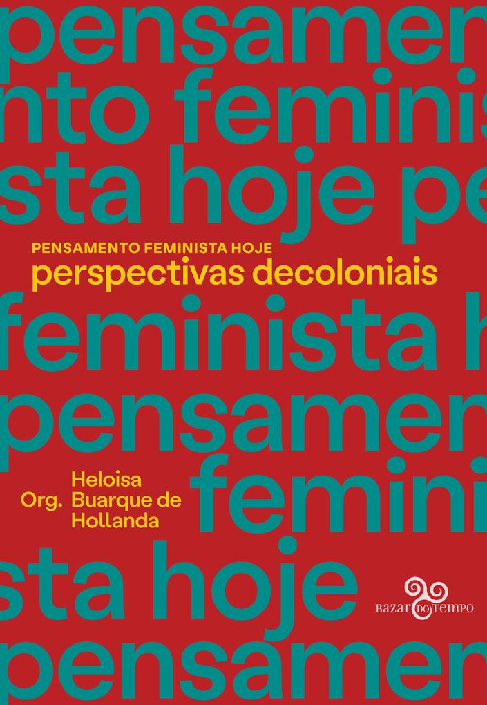 Pensamento feminista hoje: perspectivas decoloniais - Oyèrónké Oyewùmi/ Alba Margarita Aquinaga Barragán/ Angela Figueiredo/ Luiza Bairros/ Adriana Varejão