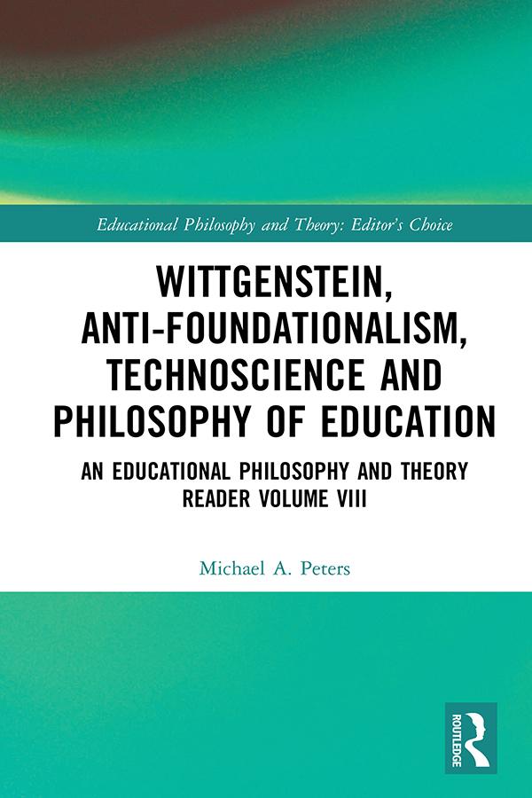 Wittgenstein Anti-foundationalism Technoscience and Philosophy of Education - Michael A. Peters