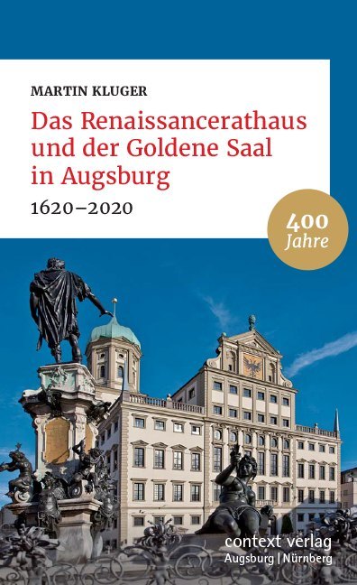 Das Renaissancerathaus und der Goldene Saal in Augsburg - Martin Kluger