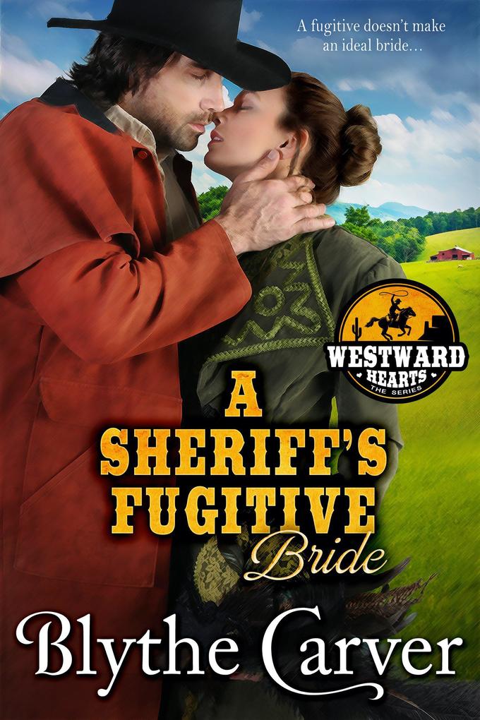 A Sheriff's Fugitive Bride (Westward Hearts #5)