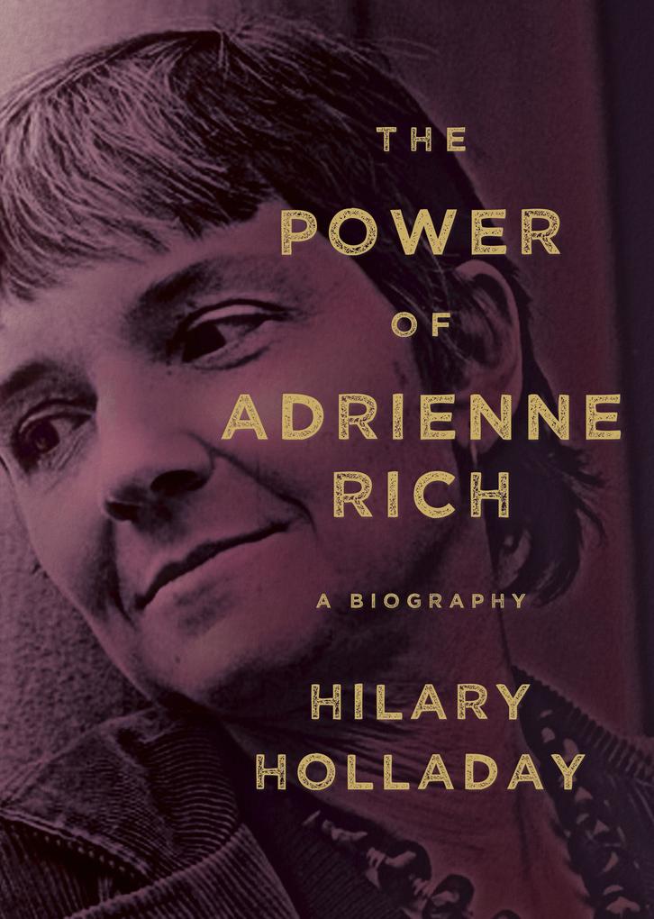 The Power of Adrienne Rich - Hilary Holladay