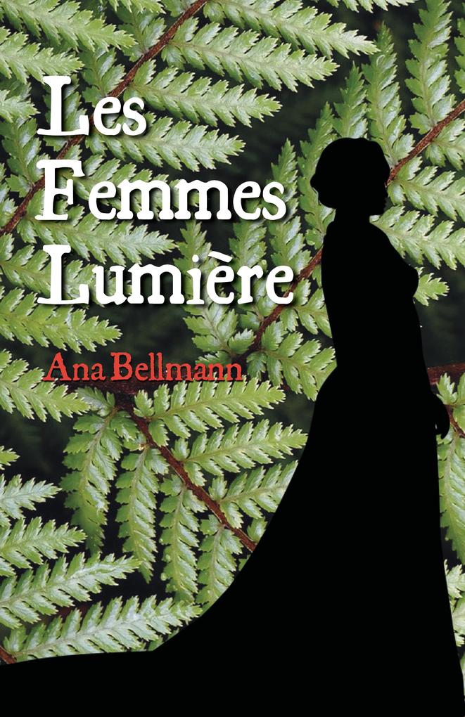 Les Femmes Lumiere - Bellmann Ana Bellmann