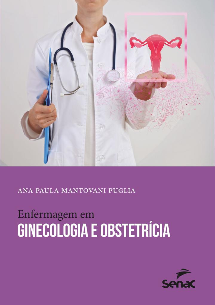 Enfermagem em ginecologia e obstetrícia - Ana Paula Mantovani Puglia