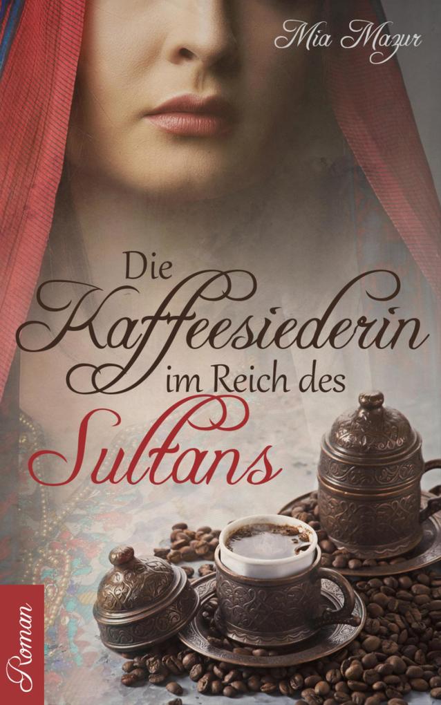 Die Kaffeesiederin im Reich des Sultans