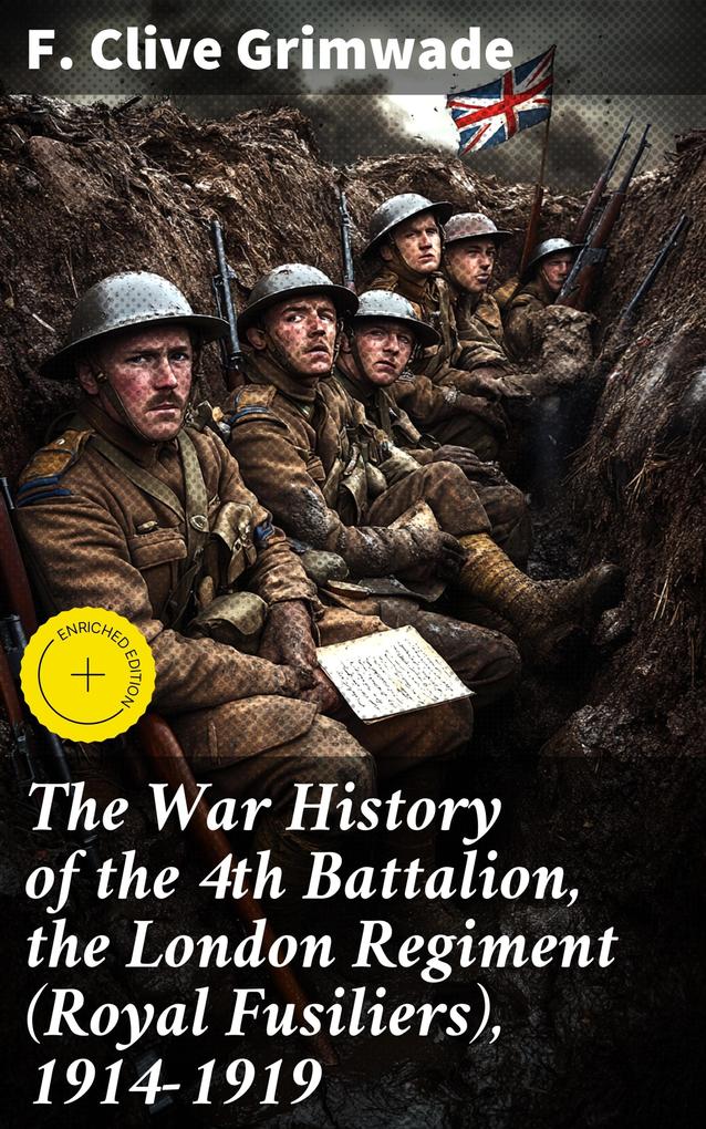 The War History of the 4th Battalion the London Regiment (Royal Fusiliers) 1914-1919