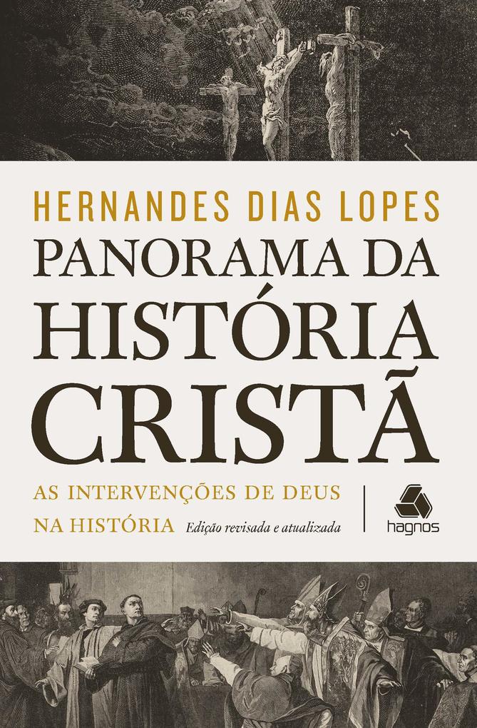 Panorama da histÃ³ria cristÃ£: As IntervenÃ§Ãµes De Deus Na HistÃ³ria Hernandes Dias Lopes Author