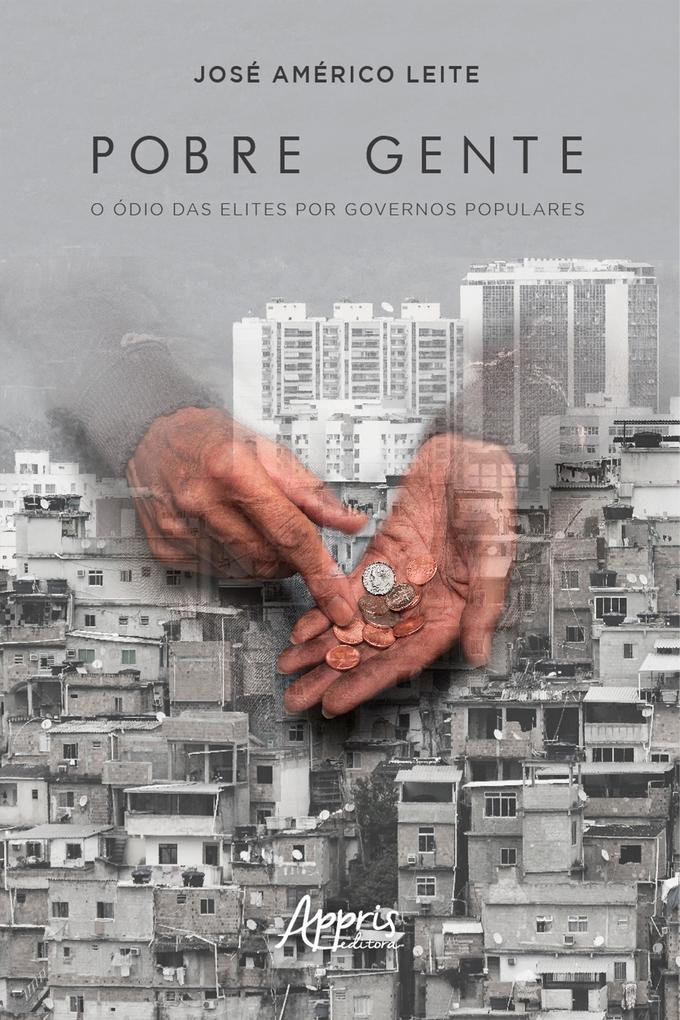 Pobre gente: o ódio das elites por governos populares