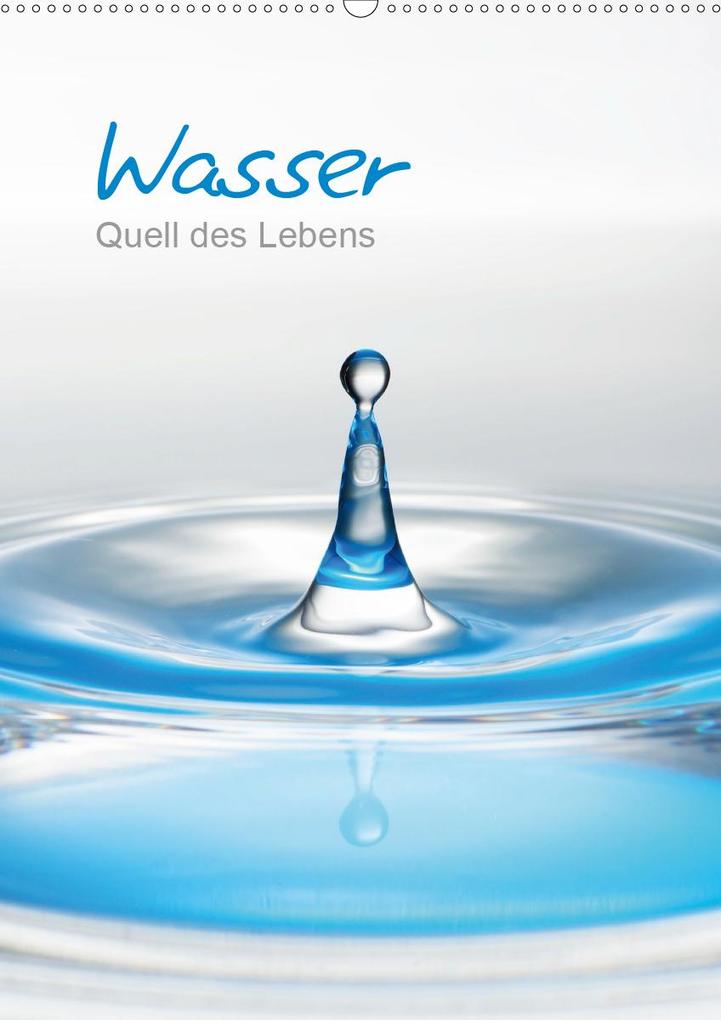 Wasser - Quell des Lebens (Wandkalender 2021 DIN A2 hoch)
