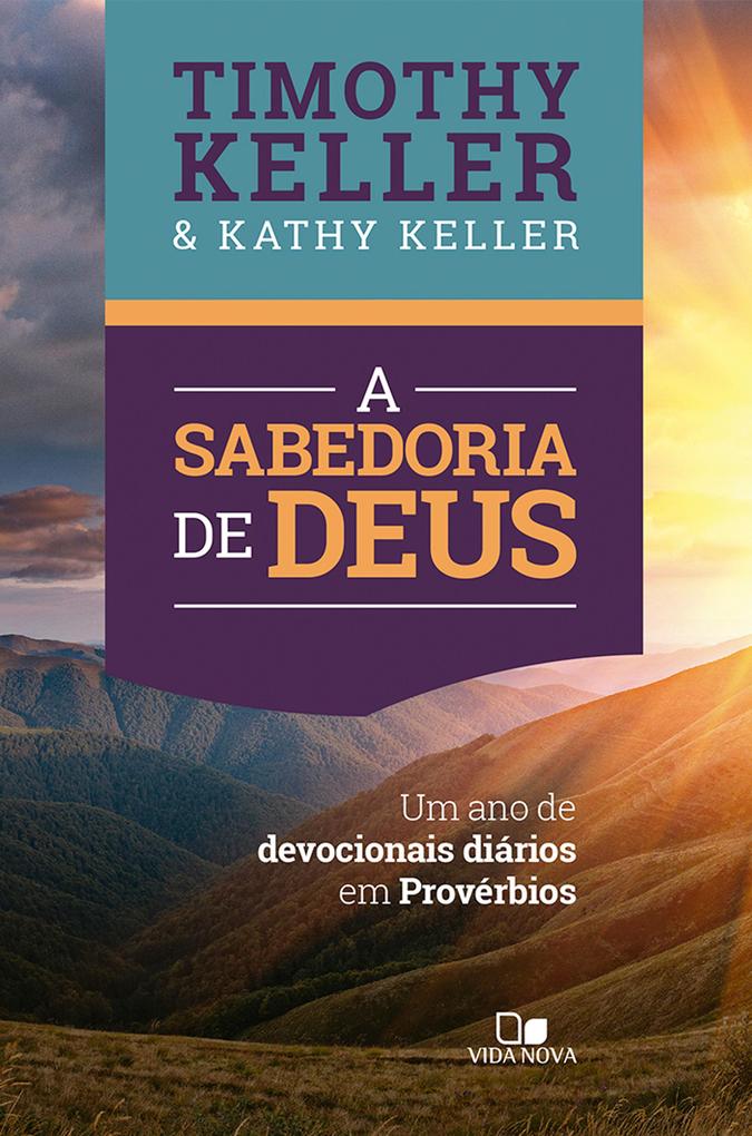 Sabedoria de Deus A - Timothy Keller/ Kathy Keller
