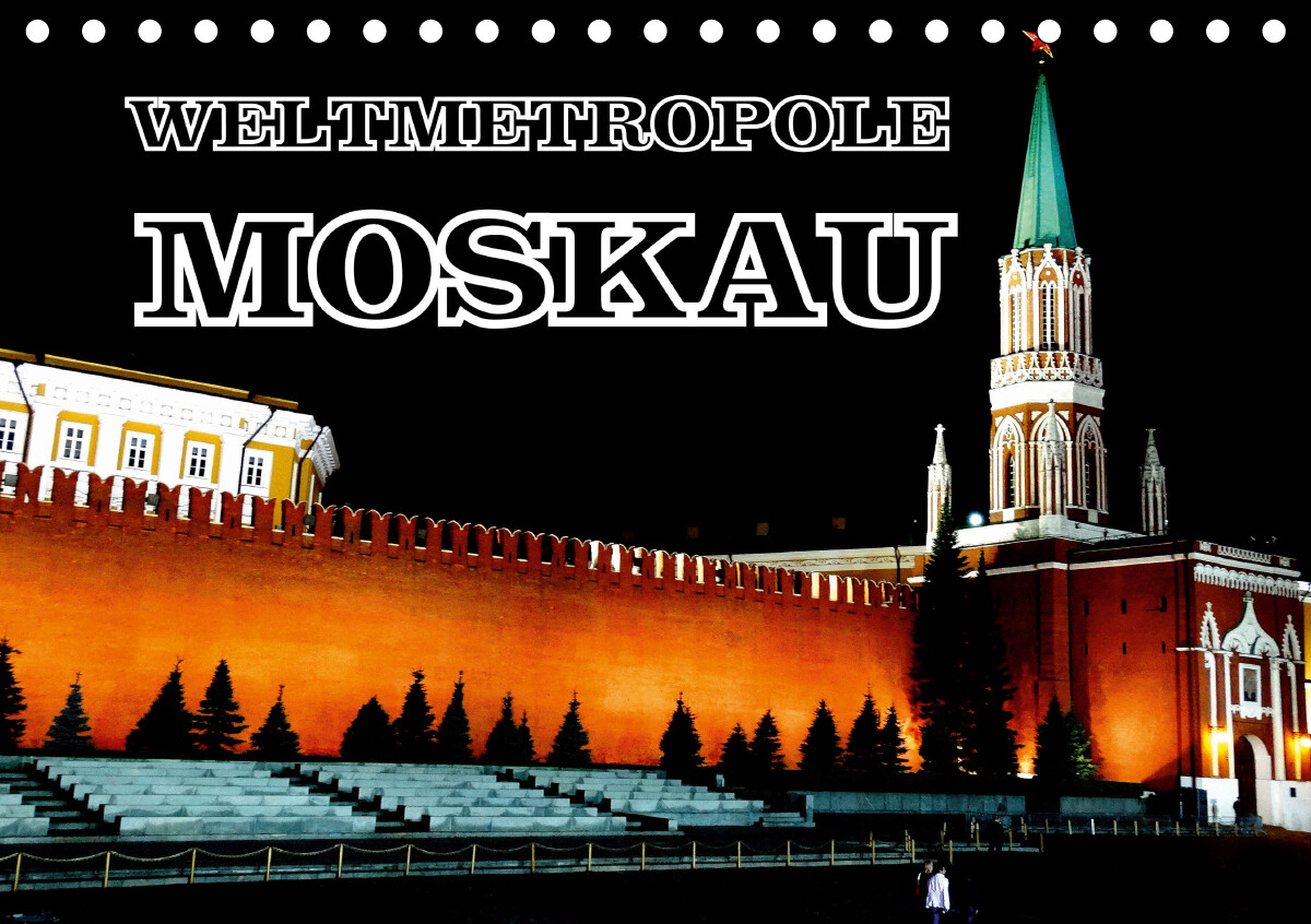 Weltmetropole Moskau (Tischkalender 2021 DIN A5 quer)