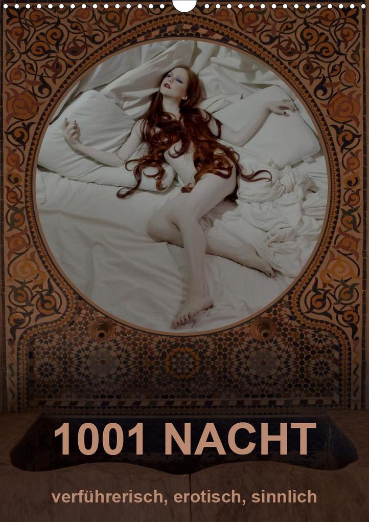 1001 NACHT - verführerisch erotisch sinnlich (Wandkalender 2021 DIN A3 hoch)