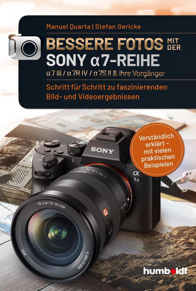 Humboldt Bessere Fotos Mit Der Sony A7-Reihe Alpha 7 Iii / Alpha 7R Iv / Alpha 7S Ii & Ihre Vorgä, Ratgeber Von Manuel Quarta, Stefan Gericke - Image 5