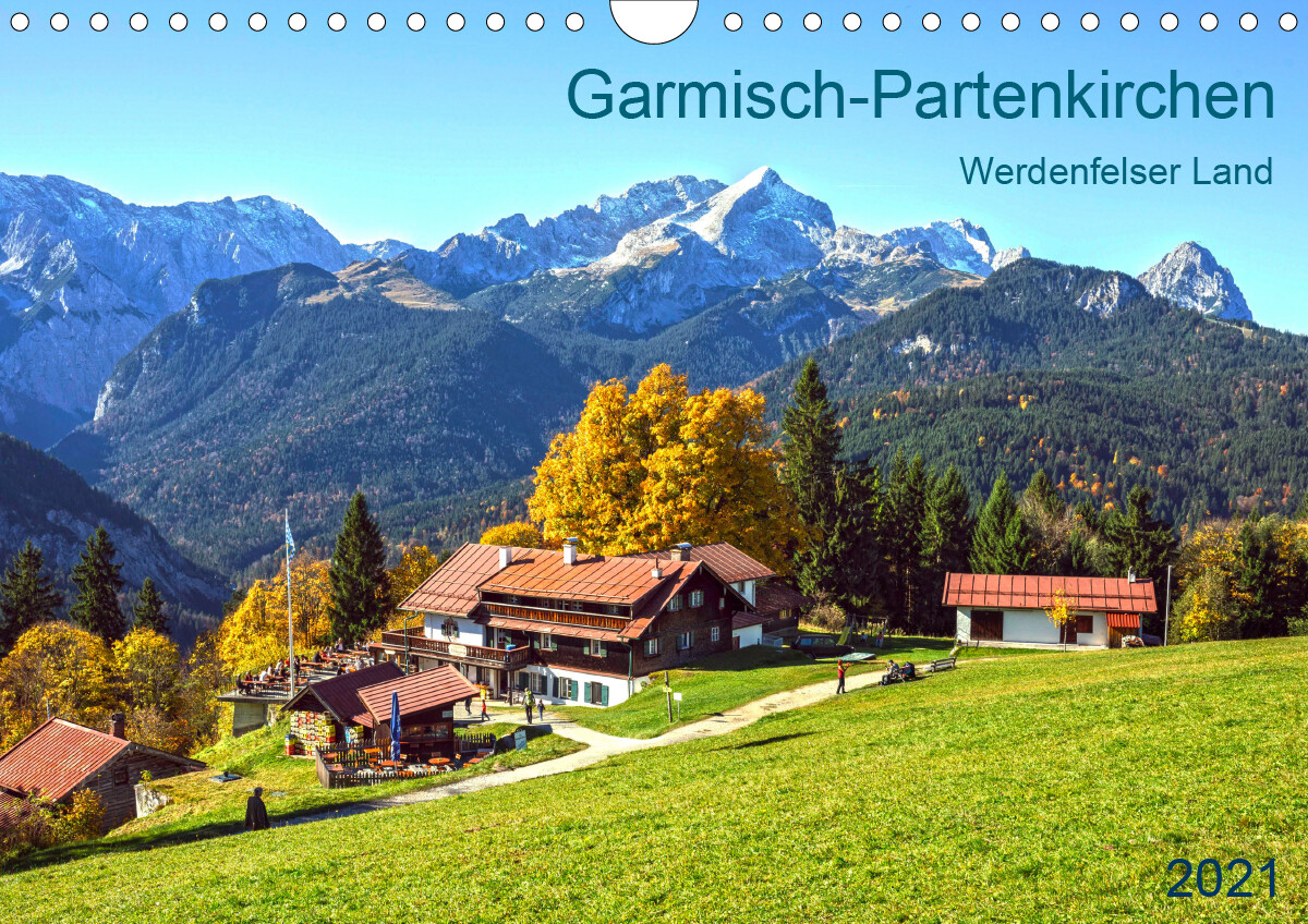 Garmisch-Partenkirchen Werdenfelser Land (Wandkalender 2021 DIN A4 quer)