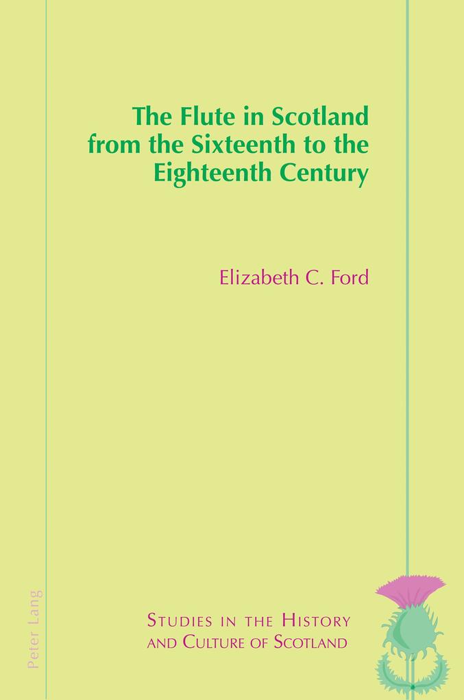 The Flute in Scotland from the Sixteenth to the Eighteenth Century - Elizabeth Ford