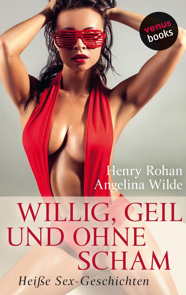Willig geil und ohne Scham - Henry Rohan/ Angelina Wilde