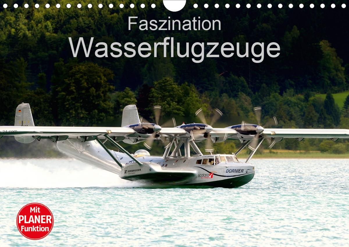 Faszination Wasserflugzeuge (Wandkalender 2021 DIN A4 quer)