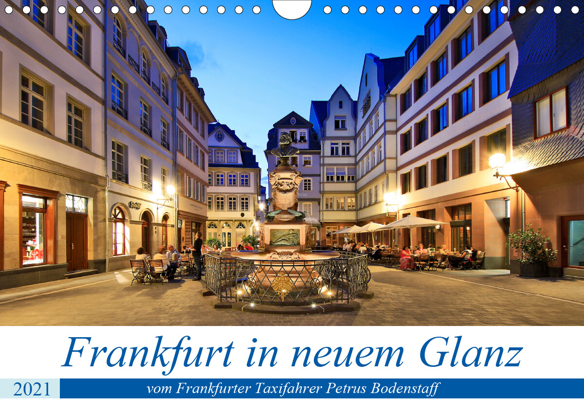 Frankfurt in neuem Glanz vom Taxifahrer Petrus Bodenstaff (Wandkalender 2021 DIN A4 quer)