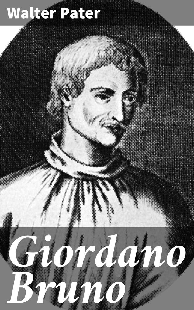 Giordano Bruno - Walter Pater
