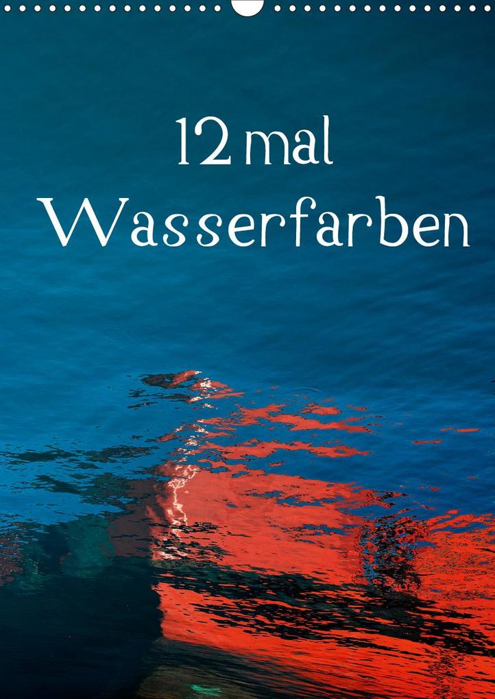 12 mal Wasserfarben (Wandkalender 2021 DIN A3 hoch)