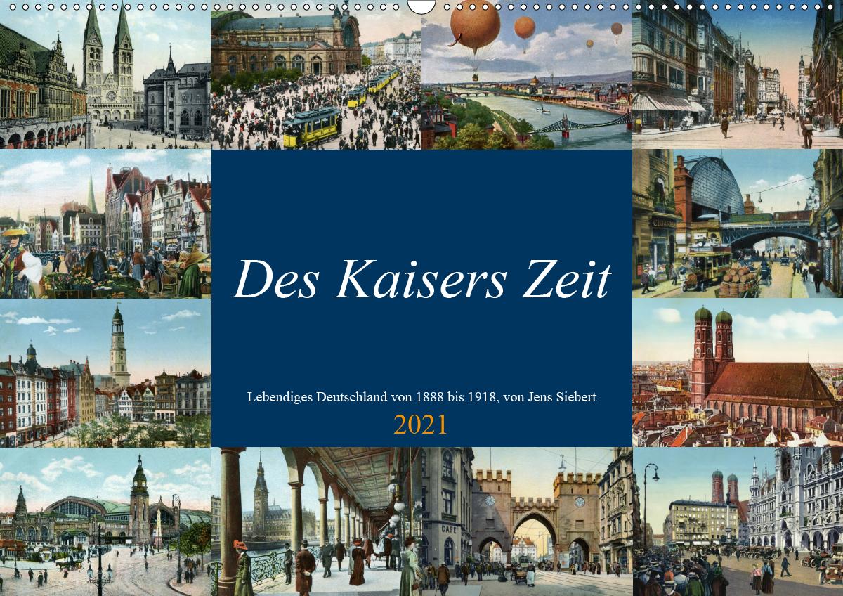 Des Kaisers Zeit (Wandkalender 2021 DIN A2 quer)