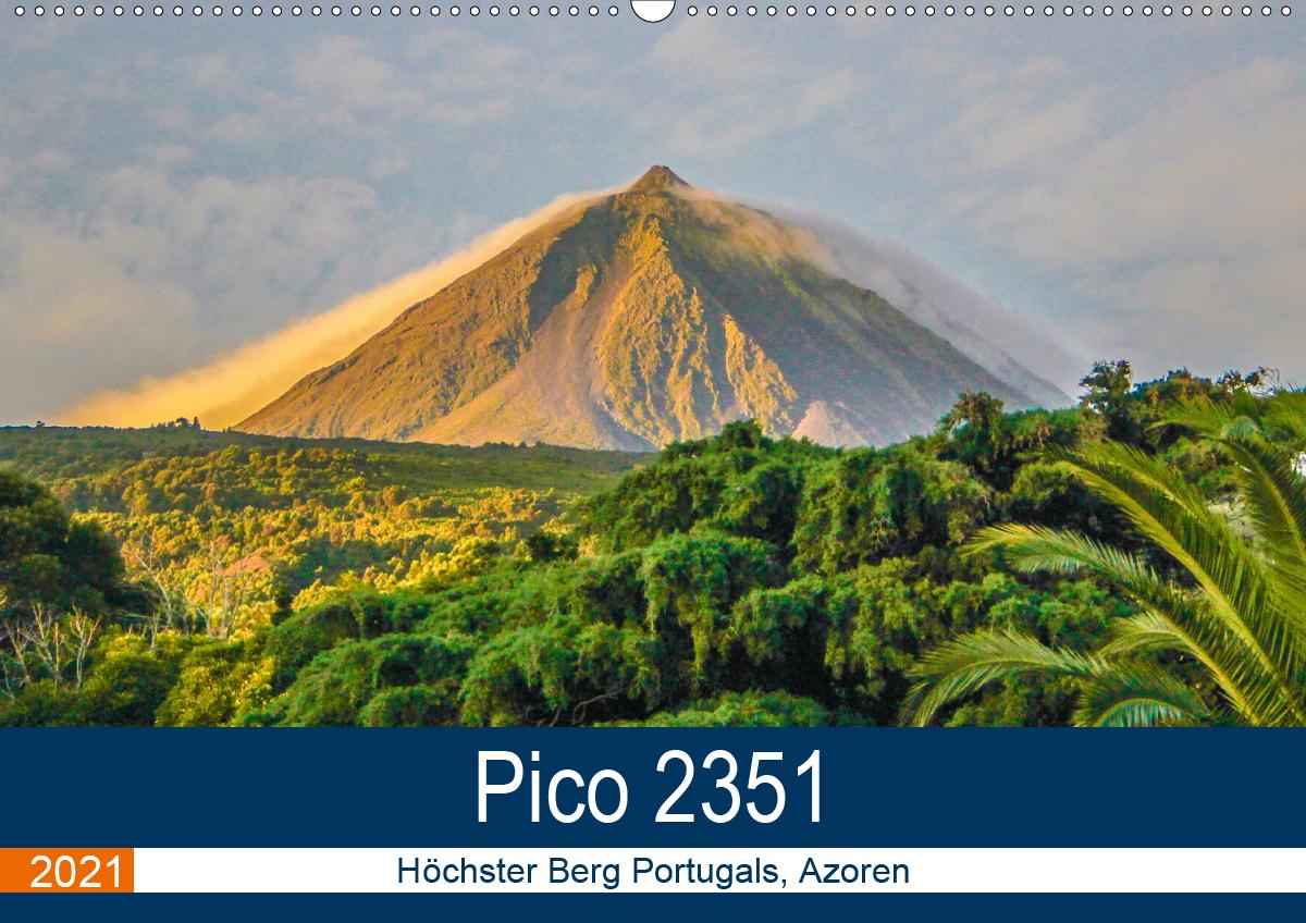 Pico 2351: Höchster Berg Portugals Azoren (Wandkalender 2021 DIN A2 quer)
