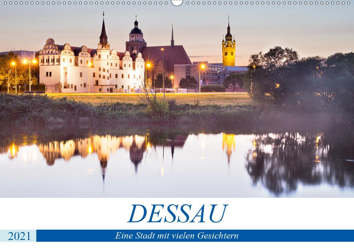 DESSAU - Eine Stadt mit vielen Gesichtern (Wandkalender 2021 DIN A2 quer)